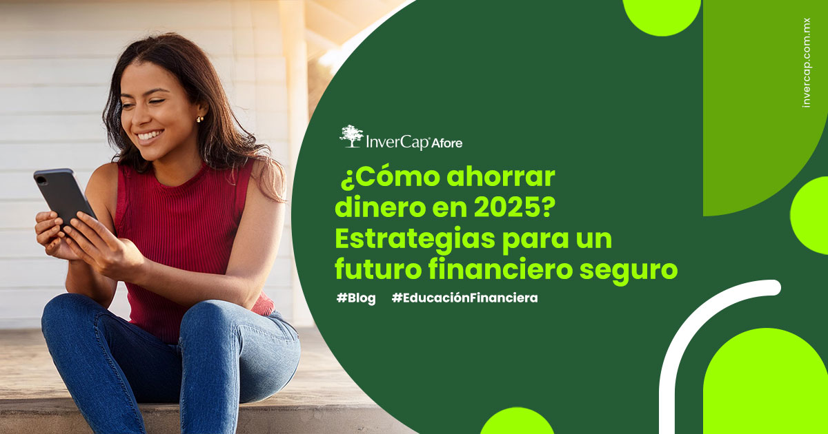¿Cómo ahorrar dinero en 2025? Estrategias para un futuro financiero seguro