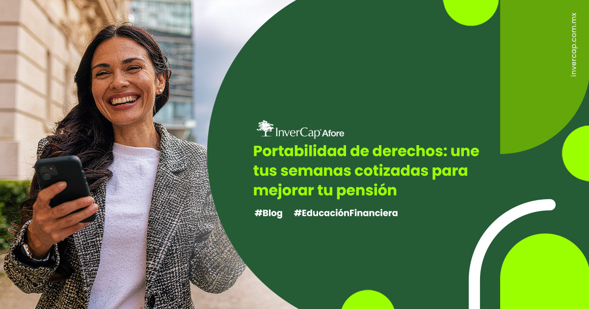Portabilidad De Derechos Une Tus Semanas Cotizadas Para Mejorar Tu Pensión